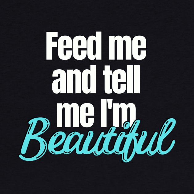 Feed me and tell me I'm Beautiful by Easy Life